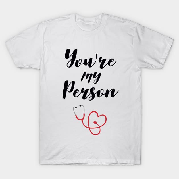 You're My Person T-Shirt by quartogeek